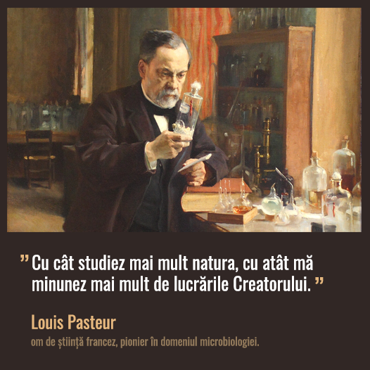 Louis Pasteur: „Mă minunez de lucrările Creatorului”