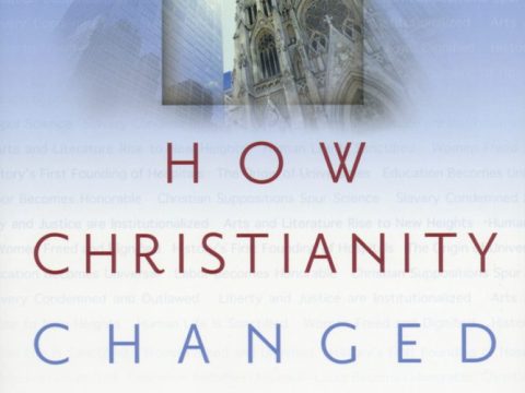 Cum a schimbat Iisus Hristos întreaga lume. „How Christianity change the world” (recomandare de carte)